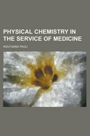 Cover of Physical Chemistry in the Service of Medicine