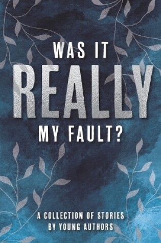 Cover of Was It Really My Fault?