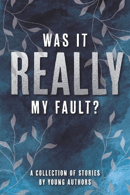 Book cover for Was It Really My Fault?