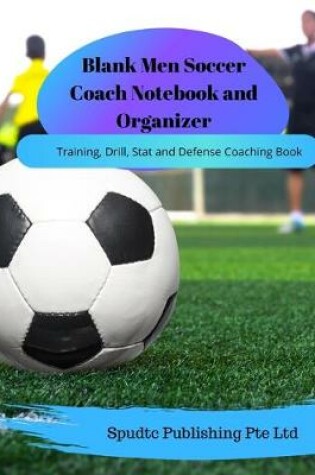 Cover of Blank Men Soccer Coach Notebook and Organizer