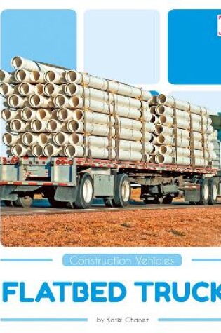 Cover of Construction Vehicles: Flatbed Trucks