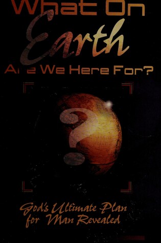 Cover of What on Earth Are We Here For?