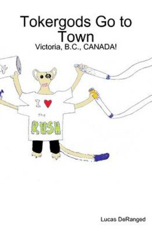 Cover of Tokergods Go to Town: Victoria, B.C., CANADA!