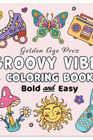 Cover of Groovy Vibes Bold & Easy Coloring Book