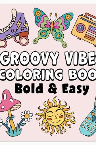 Cover of Groovy Vibes Bold & Easy Coloring Book