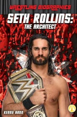 Cover of Seth Rollins: The Architect