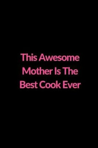 Cover of This Awesome Mother Is The Best Cook Ever