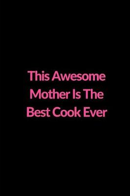 Book cover for This Awesome Mother Is The Best Cook Ever