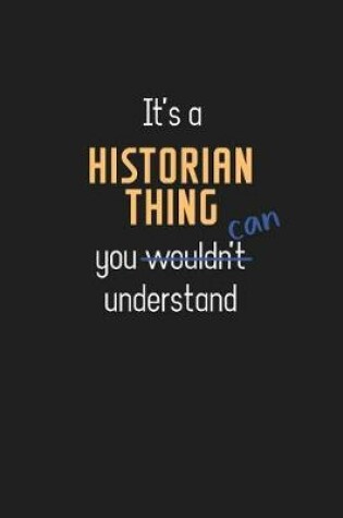 Cover of It's a Historian Thing You Can Understand