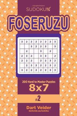 Book cover for Sudoku Foseruzu - 200 Hard to Master Puzzles 8x7 (Volume 2)