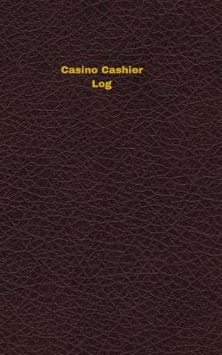 Book cover for Casino Cashier Log