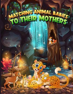 Book cover for Matching Animal Babies to Their Mothers