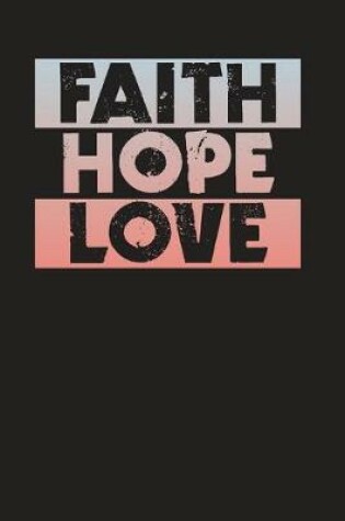 Cover of Faith Hope Love