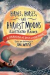 Book cover for Heroes, Horses, and Harvest Moons Illustrated Reader