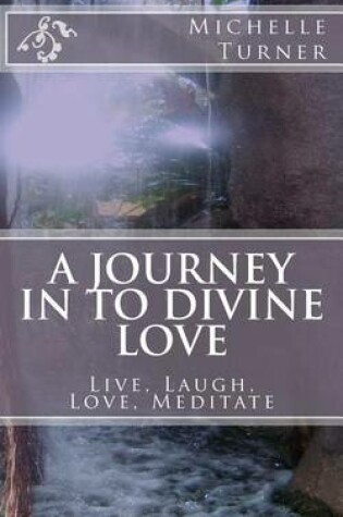 Cover of A Journey in to Divine Love
