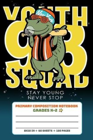 Cover of Primary Composition Notebook Grades K-2 Stay Young Never Stop