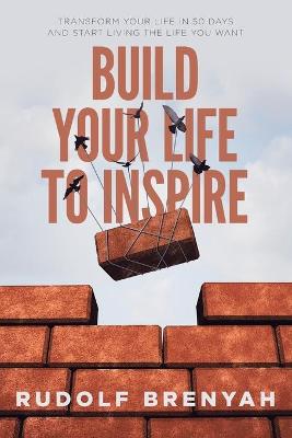 Cover of Build Your Life to Inspire