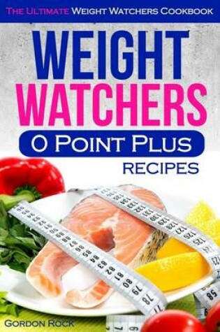 Cover of Weight Watchers 0 Point Plus Recipes