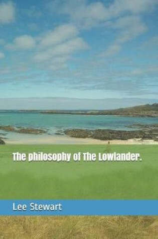 Cover of The philosophy of The Lowlander.