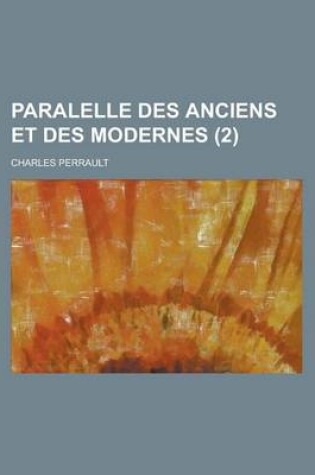 Cover of Paralelle Des Anciens Et Des Modernes (2 )