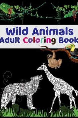 Cover of Wild Animals Adult Coloring Book