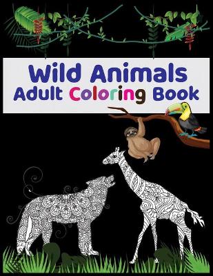 Book cover for Wild Animals Adult Coloring Book