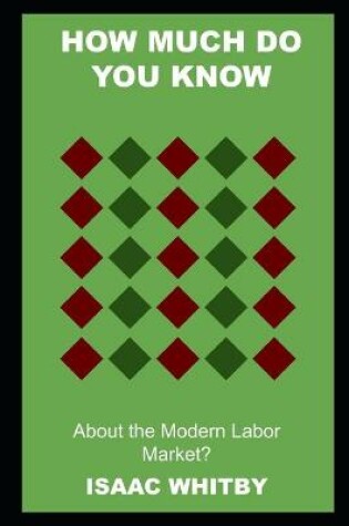 Cover of How much do you know about the Modern Labor Market?