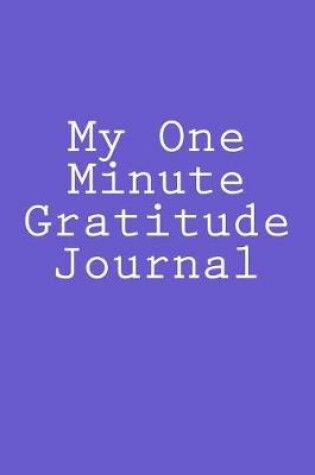 Cover of My One Minute Gratitude Journal