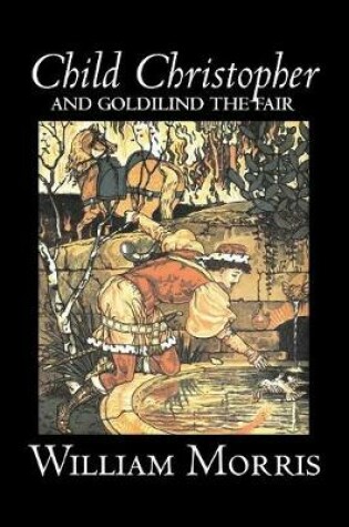 Cover of Child Christopher and Goldilind the Fair by Wiliam Morris, Fiction, Classics, Literary, Fairy Tales, Folk Tales, Legends & Mythology