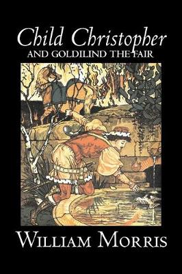 Book cover for Child Christopher and Goldilind the Fair by Wiliam Morris, Fiction, Classics, Literary, Fairy Tales, Folk Tales, Legends & Mythology