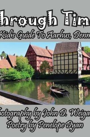 Cover of Through Time -- A Kid's Guide To Aarhus, Denmark