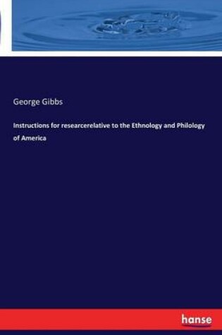 Cover of Instructions for researcerelative to the Ethnology and Philology of America