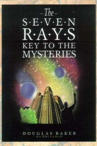 Cover of The Seven Rays: Key to the Mysteries