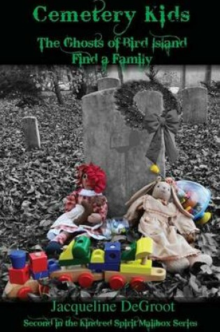 Cover of Cemetery Kids The Ghosts of Bird Island Find a Family