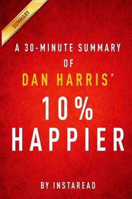 Book cover for 10% Happier by Dan Harris - A 30 Minute Summary