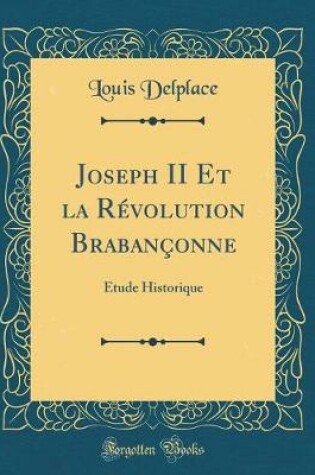 Cover of Joseph II Et La Révolution Brabançonne