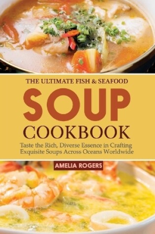 Cover of The Ultimate Fish & Seafood Soup Cookbook