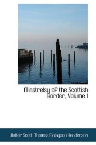 Cover of Minstrelsy of the Scottish Border, Volume I