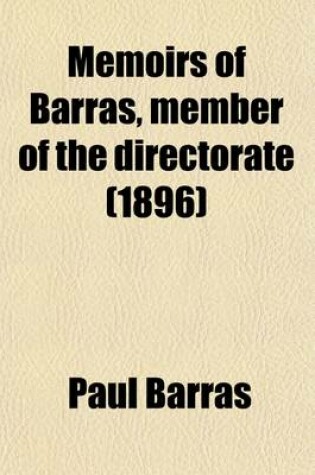 Cover of Memoirs of Barras, Member of the Directorate (Volume 3)