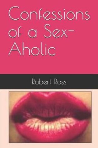 Cover of Confessions of a Sex-Aholic