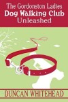 Book cover for The Gordonston Ladies Dog Walking Club Unleashed