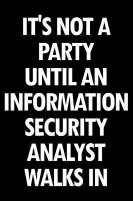 Book cover for It's Not a Party Until an Information Security Analyst Walks in