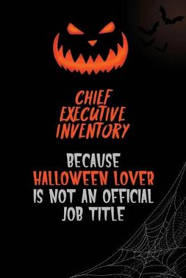 Book cover for Chief Executive Inventory Because Halloween Lover Is Not An Official Job Title