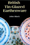 Book cover for British Tin Glazed Earthenware
