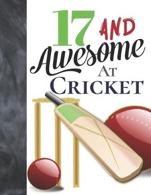 Book cover for 17 And Awesome At Cricket