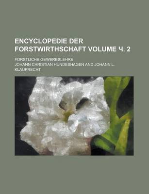 Book cover for Encyclopedie Der Forstwirthschaft; Forstliche Gewerbslehre Volume . 2