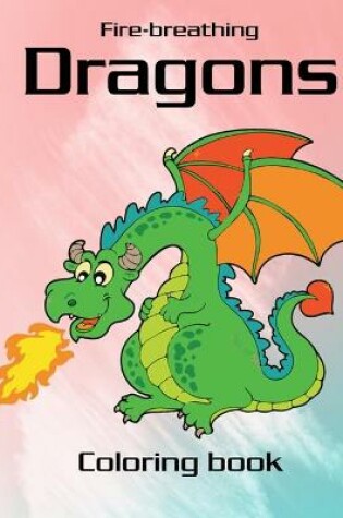 Cover of Fire-Breathing Dragons Coloring Book