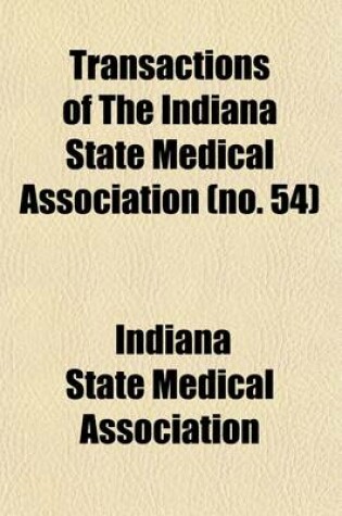 Cover of Transactions of the Indiana State Medical Association (Volume 54)