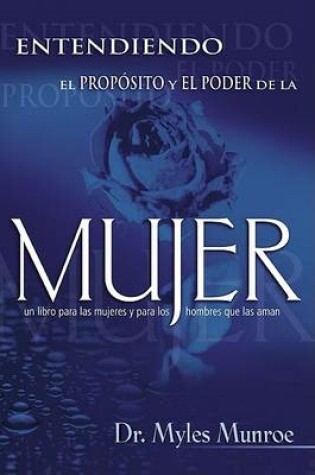 Cover of Entendiendo el Proposito y el Poder de la Mujer