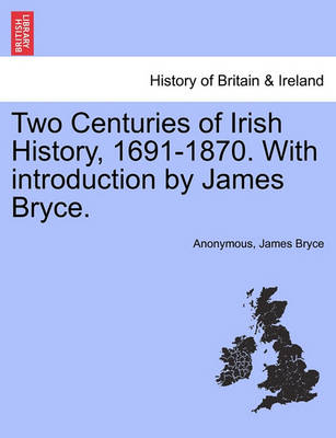 Book cover for Two Centuries of Irish History, 1691-1870. with Introduction by James Bryce.